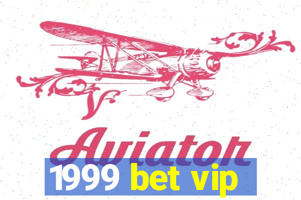 1999 bet vip